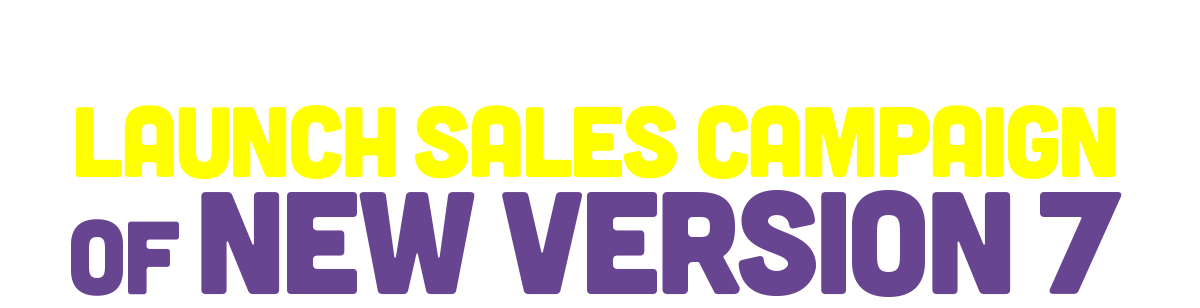 You can buy a new product at discounted price! Launch sales campaign of new version 7