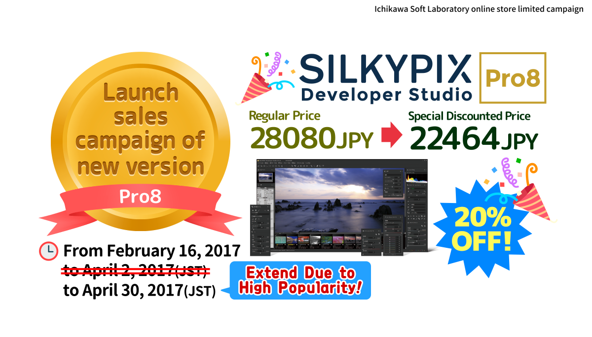 Launch sales campaign of new version Pro8 From Feb. 16, 2017 to Apr. 30, 2017 (JST) Regular Price: 28080 JPY → Special Discounted Price: 22464 JPY 20% OFF !
